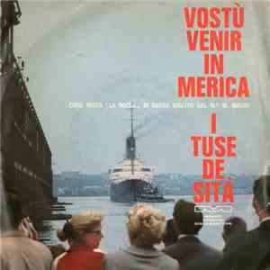 Coro Misto "La Rocca" Di Garda, M. Malini - Vostù Venir In Merica / I Tuse De Sità download flac