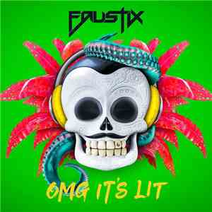 Faustix - OMG It's LIT download flac