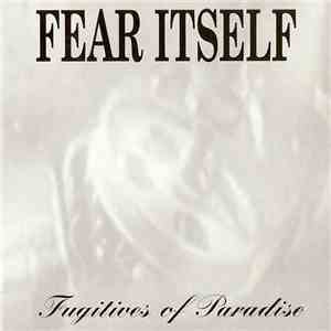 Fear Itself  - Fugitives Of Paradise download flac