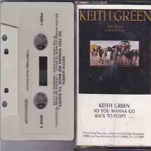 Keith Green - So You Wanna Go Back To Egypt ... download flac