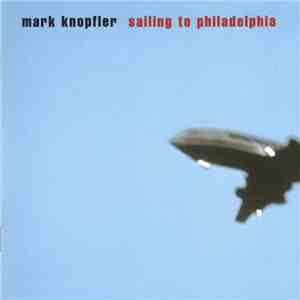 Mark Knopfler - Sailing To Philadelphia download flac
