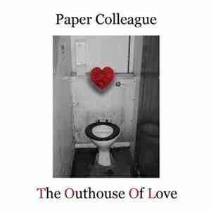 Paper Colleague - The Outhouse Of Love download flac