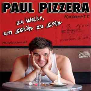 Paul Pizzera - Zu Wahr Um Schön Zu Sein - Live download flac
