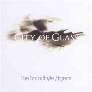 The Soundbyte / Irgens - City Of Glass download flac