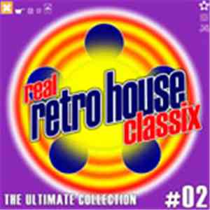 Various - Real Retro House Classix #02 - The Ultimate Collection FLAC album