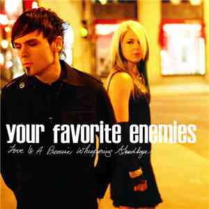 Your Favorite Enemies - Love Is A Promise Whispering Goodbye download flac