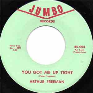 Arthur Freeman - You Got Me Up Tight / I Want To Come Home download flac