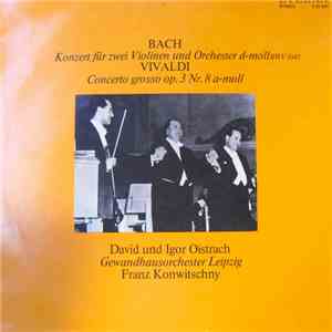 Bach, Vivaldi, David Und Igor Oistrach, Gewandhausorchester Leipzig, Franz Konwitschny - Konzert Für Zwei Violinen Und Orchester D-moll BWV 1043 / Concerto Grosso Op. 3 Nr. 8 A-moll download flac