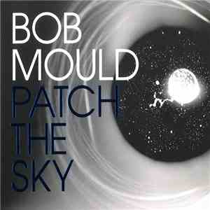 Bob Mould - Patch The Sky download flac