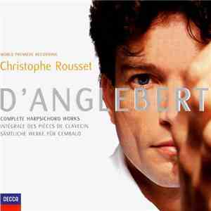 D'Anglebert, Christophe Rousset - Complete Harpsichord Works download flac