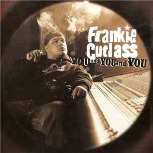 Frankie Cutlass - You And You And You download flac