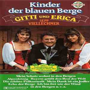 Gitti Und Erica · Sepp Viellechner - Kinder Der Blauen Berge download flac