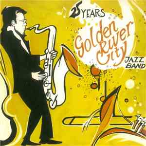Golden River City Jazz Band - 25 Years Golden River City Jazz Band download flac