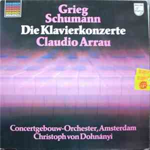 Grieg / Schumann / Claudio Arrau / Concertgebouw-Orchester, Amsterdam / Christoph von Dohnányi - Die Klavierkonzerte download flac