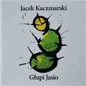 Jacek Kaczmarski - Głupi Jasio download flac