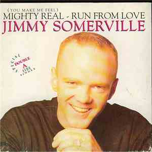 Jimmy Somerville - (You Make Me Feel) Mighty Real / Run From Love download flac