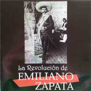 La Revolución De Emiliano Zapata - La Revolución De Emiliano Zapata download flac