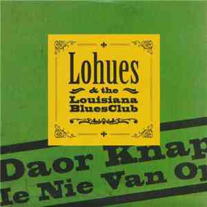 Lohues & The Louisiana Blues Club - Daor Knap Ie Nie Van Op download flac