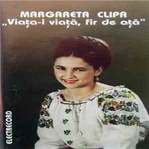 Margareta Clipa - Viața-i Viață, Fir De Ață download flac