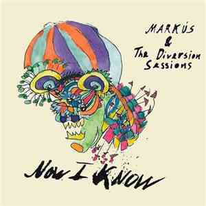Markús & The Diversion Sessions - Now I Know download flac
