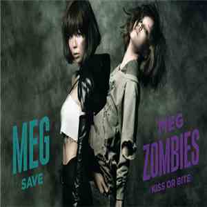 MEG ZOMBIES, MEG  - Kiss Or Bite/Save download flac