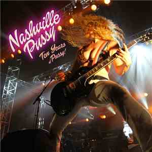 Nashville Pussy - Ten Years Of Pussy! download flac
