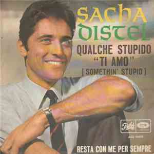 Sacha Distel - Qualche Stupido Ti Amo (Somethin' Stupid) / Resta Con Me Per Sempre download flac