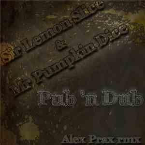Sir Lemon Slice & Mr. Pumpkin Dice - Pub 'n Dub download flac
