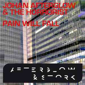 The Horrorist & Johan Afterglow - Pain Will Fall FLAC album