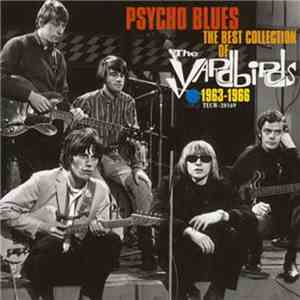 The Yardbirds - Psycho Blues: The Best Collection Of The Yardbirds 1963–1966 download flac