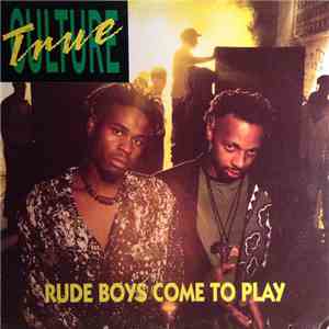 True Culture - Rude Boys Come To Play download flac