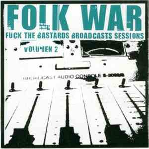 Various - Folk War - Fuck The Bastards Broadcast Sessions Volumen 2 download flac
