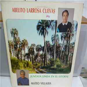 Abelito Larrosa Cuevas, Mateo Villalba - Juntata Linda En El Litoral download flac