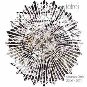 (etre) - Abitacolo Ostile (2006 - 2011) download flac