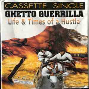 Ghetto Guerrilla - Life & Times Of A Hustla download flac