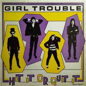 Girl Trouble - Hit It Or Quit It download flac