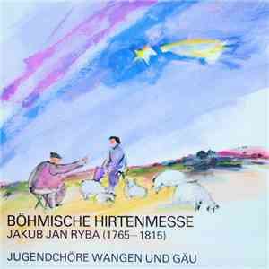 Jugendchöre Wangen Und Gäu, Jakub Jan Ryba - Böhmische Hirtenmesse download flac