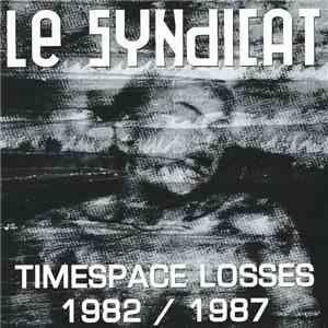 Le Syndicat - Timespace Losses 1982 / 1987 download flac