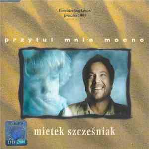 Mietek Szcześniak - Przytul Mnie Mocno download flac