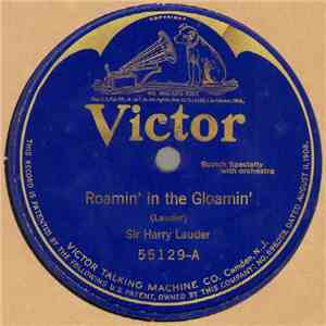 Sir Harry Lauder - Roamin' In The Gloamin' / The Wee Hoose 'Mang The Heather download flac