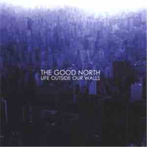 The Good North - Life Outside Our Walls download flac