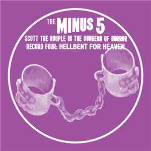 The Minus 5 - Scott The Hoople In The Dungeon Of Horror - Record 4: Hellbent For Heaven download flac