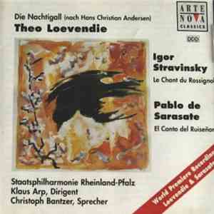 Theo Loevendie / Igor Stravinsky / Pablo de Sarasate - Staatsphilharmonie Rheinland-Pfalz, Klaus Arp - Die Nachtigall / Le Chant Du Rossignol / El Canto Del Ruiseñor download flac