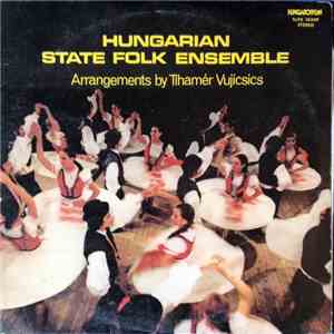 Tihamér Vujicsics, Hungarian State Folk Ensemble - Arrangements By Tihamér Vujicsics download flac