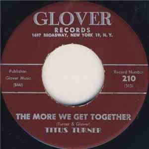 Titus Turner - The More We Get Together / I'm Set In My Ways download flac