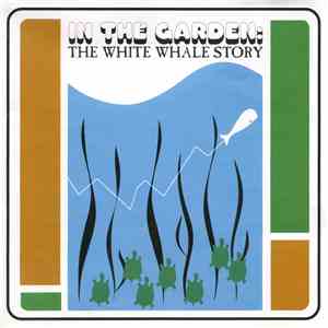 Various - In The Garden: The White Whale Story - Phantom Jukebox Vol.1 download flac