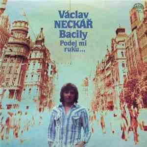 Václav Neckář, Bacily - Podej Mi Ruku… download flac