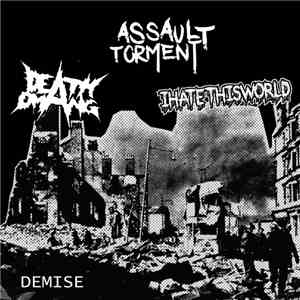 Death Omang, Assault Torment, Ihatethisworld - DEMISE download flac
