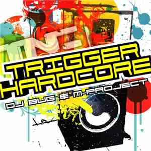 DJ Bug & M-Project - Trigger Hardcore download flac