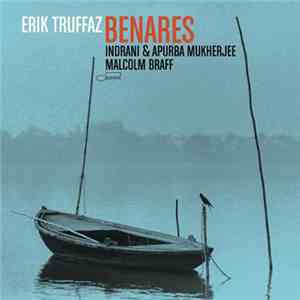 Erik Truffaz / Indrani & Apurba Mukherjee / Malcolm Braff - Benares download flac